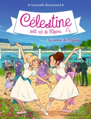 Célestine, petit rat de l'Opéra. Vol. 7. La sirène de l'Opéra - Gwenaële Barussaud