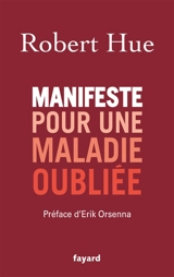 Manifeste pour une maladie oubliée - Robert Hue