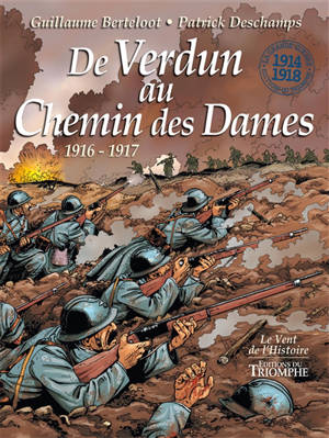 De Verdun au chemin des Dames : 1916-1917 - Guillaume Berteloot