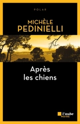 Après les chiens - Michèle Pedinielli