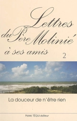 Lettres du père Molinié : la douceur de n'être rien. Vol. 2 - Marie-Dominique Molinié