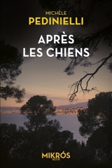 Après les chiens - Michèle Pedinielli