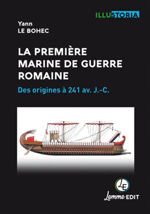 La première marine de guerre romaine : des origines à 241 av. J.-C. - Yann Le Bohec
