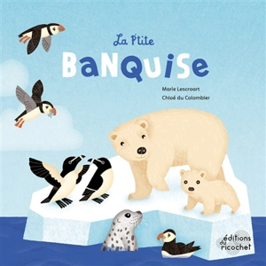 La p'tite banquise - Marie Lescroart
