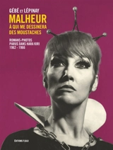 Malheur à qui me dessinera des moustaches : romans-photos parus dans Hara Kiri, 1962-1966 - Gébé