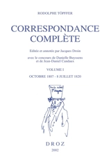 Correspondance complète. Vol. 1. Octobre 1807-8 juillet 1820 - Rodolphe Töpffer