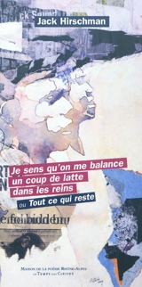 Je sens qu'on me balance un coup de latte dans les reins ou Tout ce qui reste - Jack Hirschman