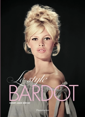 Le style Bardot - Henry-Jean Servat