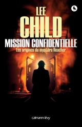 Mission confidentielle : les origines du mystère Reacher - Lee Child