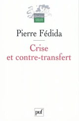 Crise et contre-transfert - Pierre Fédida