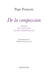De la compassion : éloge de l'accueil et de l'hospitalité - François