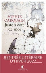 Juste à côté de moi - Sophie Carquain