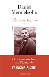 L'étreinte fugitive - Daniel Adam Mendelsohn