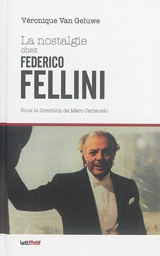 La nostalgie chez Federico Fellini - Véronique Van Geluwe