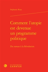 Comment l'utopie est devenue un programme politique : du roman à la Révolution - Stéphanie Roza