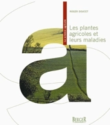 Les plantes agricoles et leurs maladies - Roger Doucet