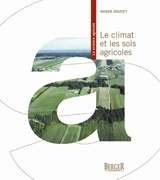 Le climat et les sols agricoles - Roger Doucet