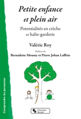 Petite enfance et plein air : potentialités en crèche et halte-garderie - Valérie Roy