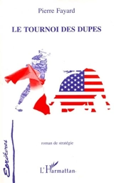 Le tournoi des dupes - Pierre Fayard