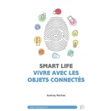 Smartlife : vivre avec les objets connectés - Audrey Rochas