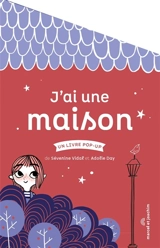 J'ai une maison : un livre pop-up - Séverine Vidal