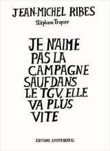 Je n'aime pas la campagne sauf dans le TGV, elle passe plus vite - Jean-Michel Ribes