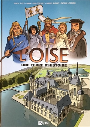 L'Oise : une terre d'histoire - Pascal Piatti