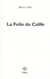 La folie du Calife : essai - Marc Le Bot