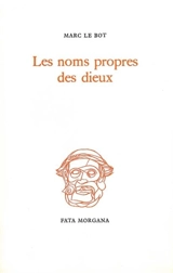 Les Noms propres des dieux - Marc Le Bot