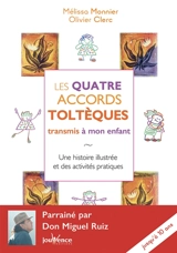 Les quatre accords toltèques transmis à mon enfant : une histoire illustrée et des activités pratiques - Mélissa Monnier