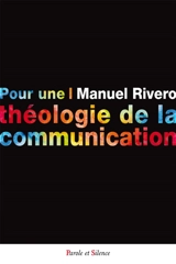 Pour une théologie de la communication - Manuel Rivero