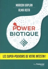 Power biotique : les super-pouvoirs de votre intestin ! - Marion Kaplan