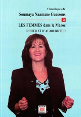 Chroniques. Vol. 2. Les femmes dans le Maroc d'hier et d'aujourd'hui - Soumaya Naamane-Guessous