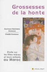 Grossesses de la honte : étude sur les filles-mères et leurs enfants au Maroc - Soumaya Naamane-Guessous