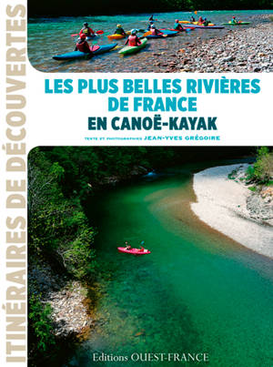 Les plus belles rivières de France en canoë-kayak - Jean-Yves Grégoire