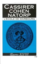 Oeuvres. Vol. 48. L'Ecole de Marbourg - Ernst Cassirer