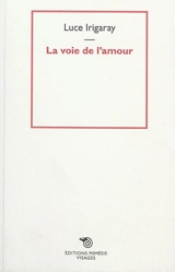 La voie de l'amour - Luce Irigaray