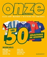 Les 50 sélections de légende : elles ont marqué l'histoire du football - Onze Mondial (périodique)