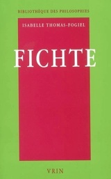 Fichte : réflexion et argumentation - Isabelle Thomas-Fogiel