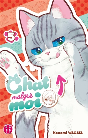 Chat malgré moi. Vol. 5 - Konomi Wagata