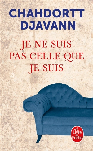 Je ne suis pas celle que je suis : psychanalyse I - Chahdortt Djavann