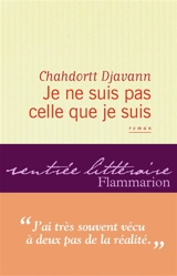 Je ne suis pas celle que je suis - Chahdortt Djavann