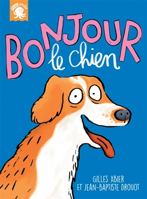 Bonjour le chien - Gilles Abier
