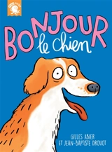 Bonjour le chien - Gilles Abier