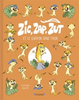 Zic, Zap, Zut et le girafon sans tache - Gilles Abier