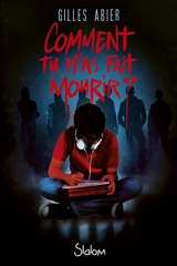 Comment tu m'as fait mourir ? - Gilles Abier