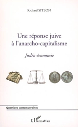 Une réponse juive à l'anarcho-capitalisme : judéo-économie - Richard Sitbon