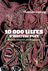 10.000 litres d'horreur pure - Thomas Gunzig