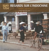 Regards sur l'Indochine : 1945-1954 - Hugues Tertrais