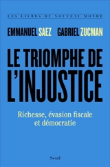 Le triomphe de l'injustice : richesse, évasion fiscale et démocratie - Emmanuel Saez